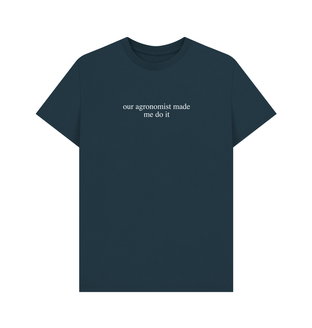 Denim Blue The Agronomist Made Me Do It - Men's T-Shirt