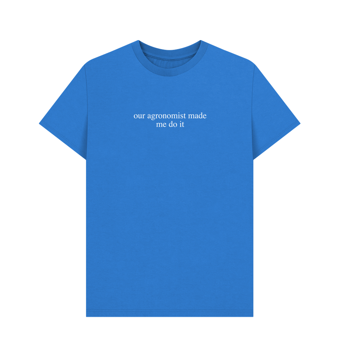 Bright Blue The Agronomist Made Me Do It - Men's T-Shirt